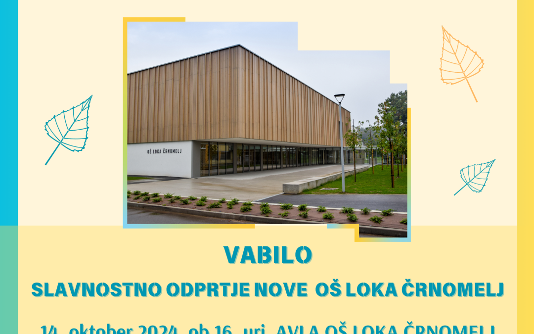 VABILO NA SLAVNOSTNO ODPRTJE NOVE OŠ LOKA